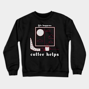 coffee saying Crewneck Sweatshirt